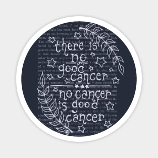 No Cancer is Good Cancer- white design Magnet